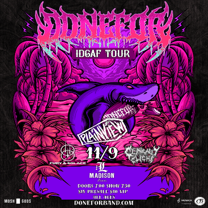DONEFOR: IDGAF TOUR – w/ Fury & Solace, Plainview and Clinically Cliche at Madison Live (734) – Covington, KY