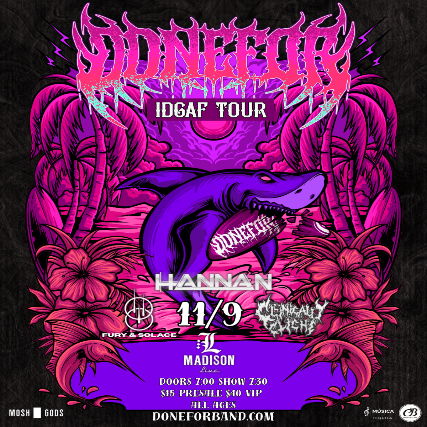 DONEFOR: IDGAF TOUR – w/ Fury & Solace, Plainview and Clinically Cliche at Madison Live (734) – Covington, KY