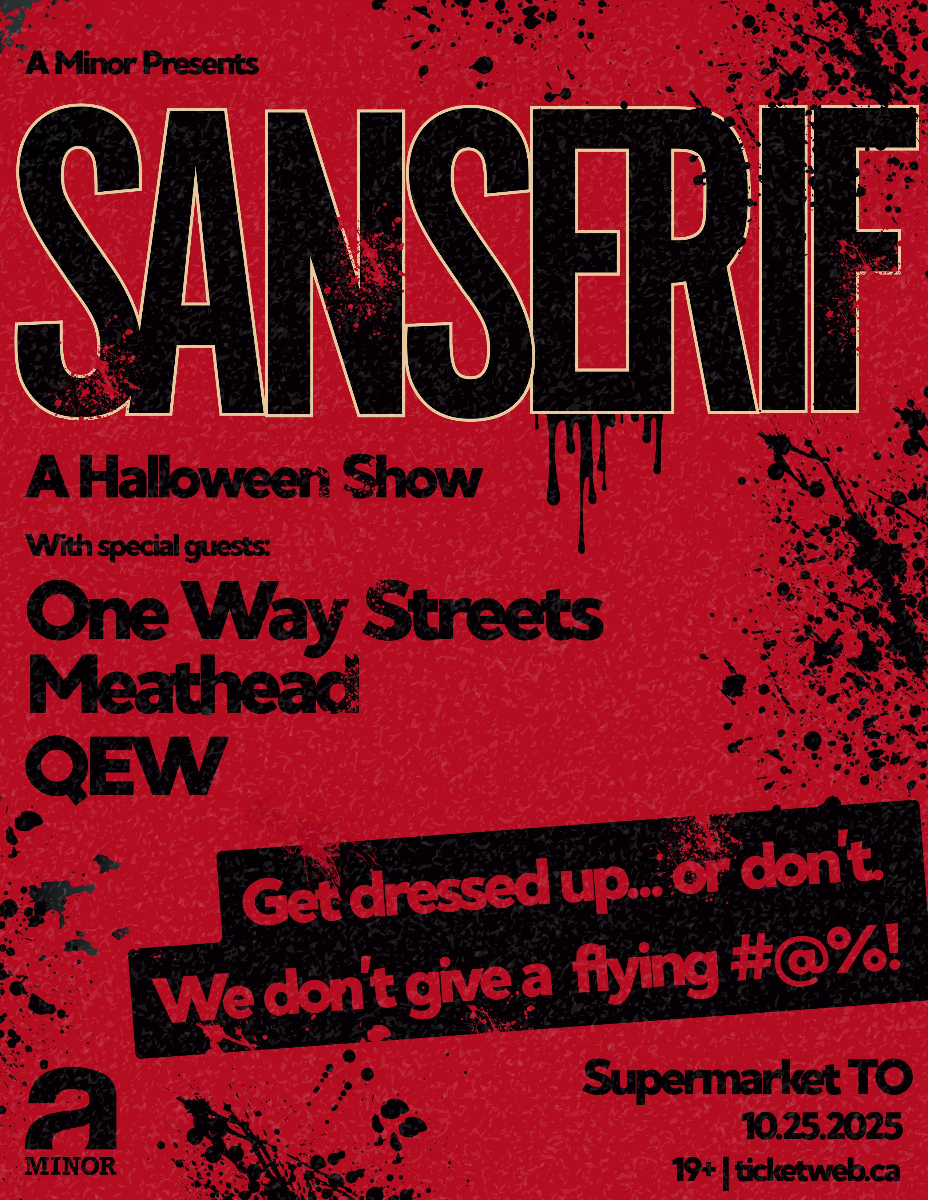 Sanserif w/ One Way Streets, Meathead & QEW