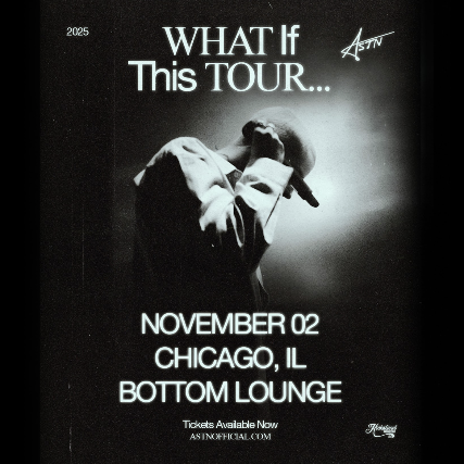 ASTN: What If This Tour… at Bottom Lounge – Chicago, IL