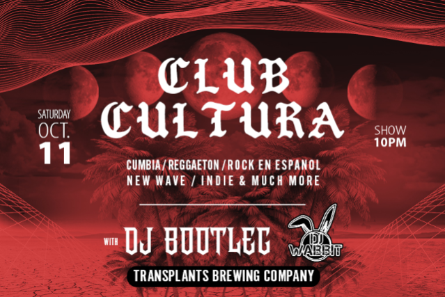 CLUB CULTURA DJ NIGHT – CUMBIA, REGGAETON, ROCK EN ESPANOL, NEW WAVE, INDIE & MORE at Transplants Brewing Company – Palmdale, CA