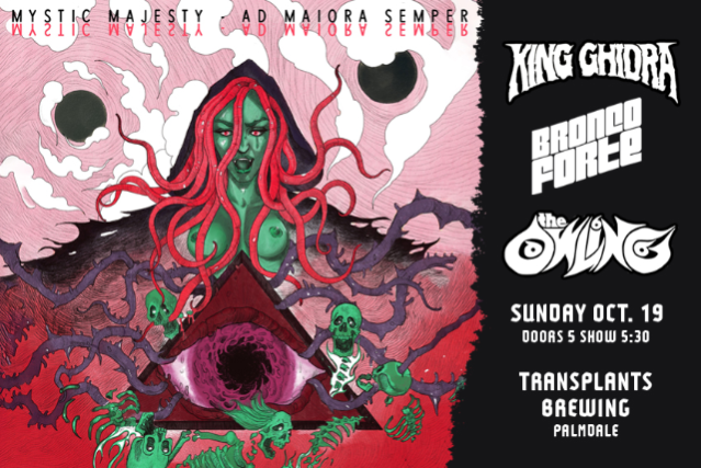 FREE SHOW: MYSTIC MAJESTY / KING GHIDRA / BRONCO FORTE / THE OWLING at Transplants Brewing Company – Palmdale, CA