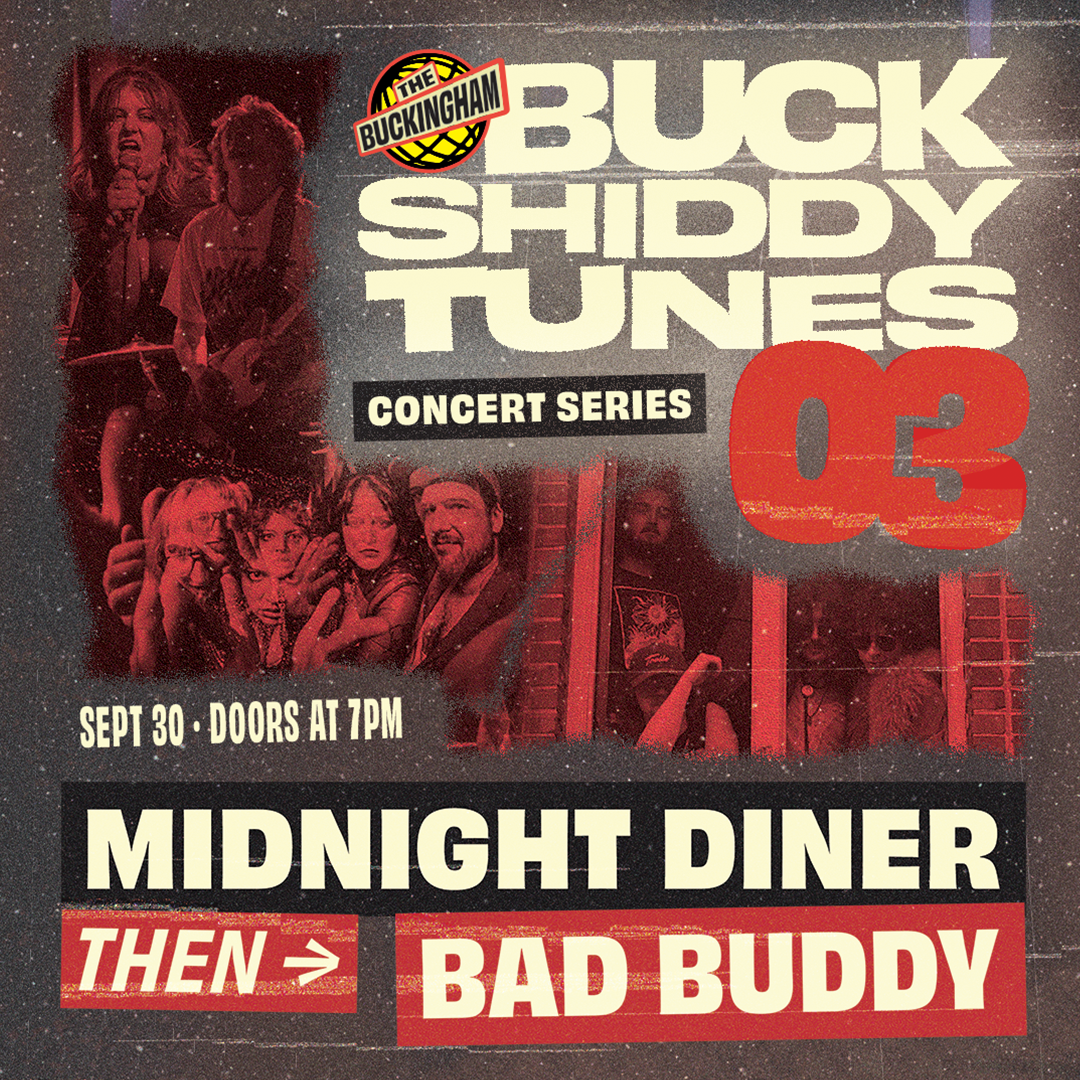 Big Shiddy Tunes at the Buck | Bad Buddy w/ Midnight Diner