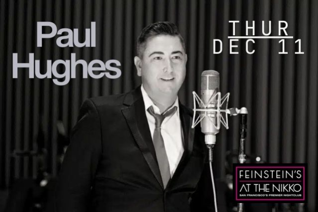 Paul Hughes at Feinstein’s at The Nikko – San Francisco, CA