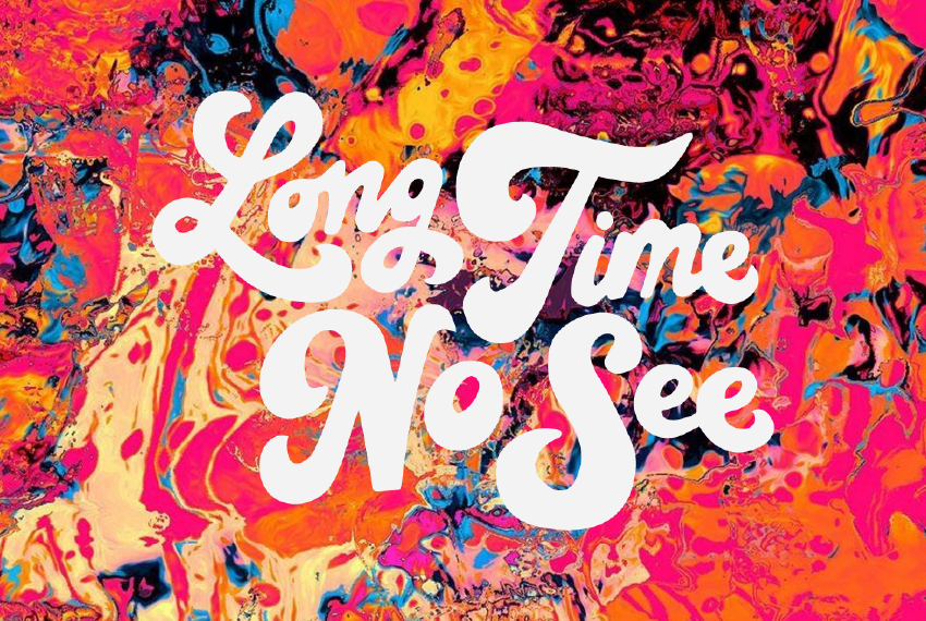 Long Time No See ft. Charles Greaves and more TBA