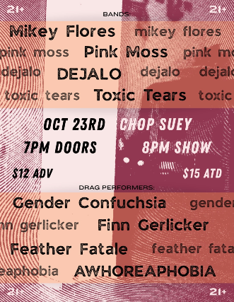 Toxic Tears, Déjalo, Pink Moss, Mikey Flores at Chop Suey – Seattle, WA