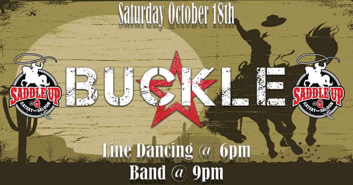 Buckle Live at Saddle Up @ Q