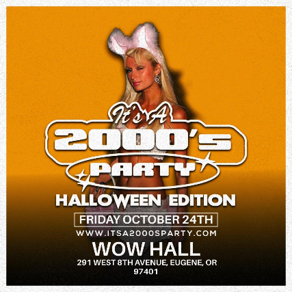 It’s A 2000s (Halloween) Party at WOW Hall – Eugene, OR