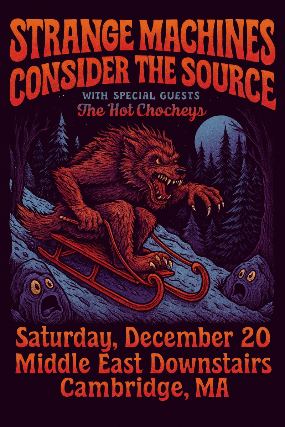 Strange Machines, Consider The Source, The Hot Chocheys at Middle East – Downstairs – Cambridge, MA