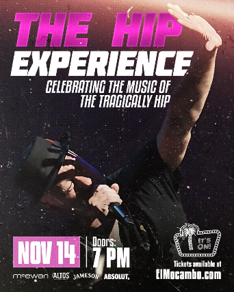 The HIP Experience – Celebrating the music of The Tragically Hip at The Starlight Room at The El Mocambo – Toronto, Canada