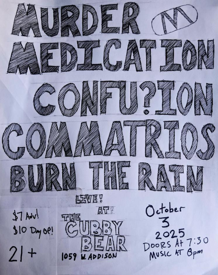 Murder Medication w/ Confusion, Commatrios, Burn The Rain