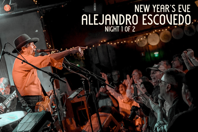New Year's Eve w/ ALEJANDRO ESCOVEDO (Night 1 of 2)