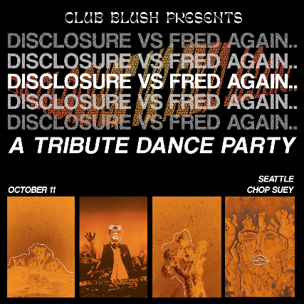 Disclosure vs. Fred Again.. Tribute Dance Party at Chop Suey – Seattle, WA