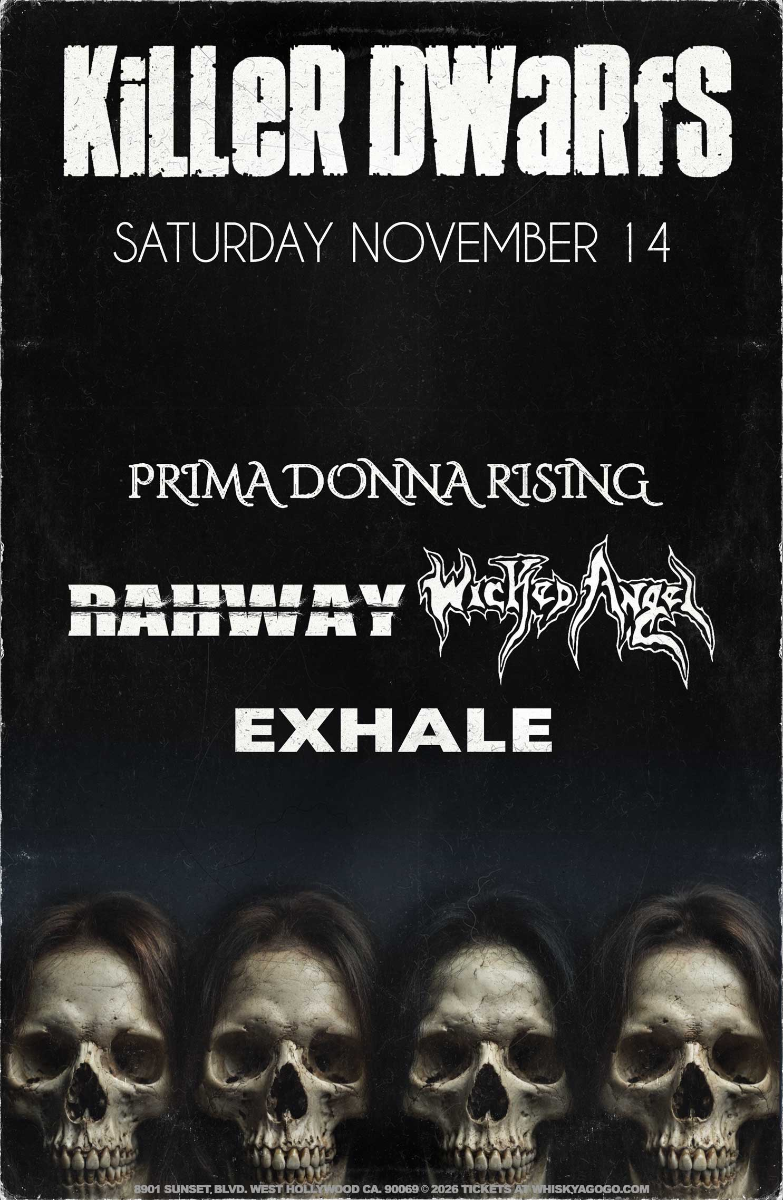 Killer Dwarfs, Evolution Eden, Prima Donna Rising, Hellgrimm, Rahway, Wicked Angel, Exhale, Friday Dies