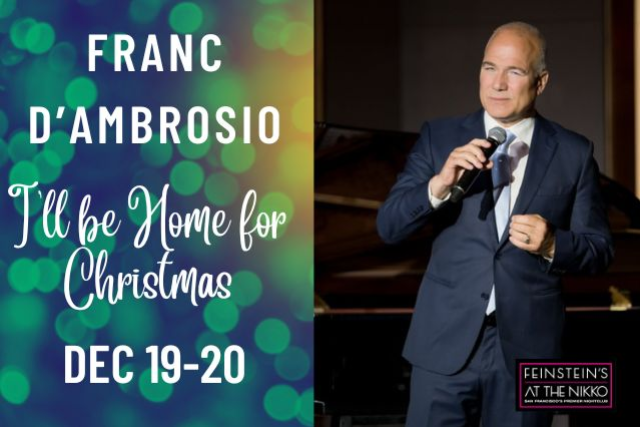 Franc D’Ambrosio: I’ll Be Home For Christmas at Feinstein’s at The Nikko – San Francisco, CA