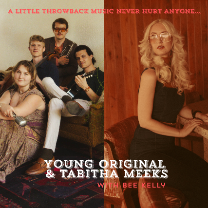 Tabitha Meeks +  Young Original with Bee Kelly