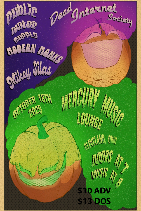 Dead Internet Society, Public Water Supply, Modern Monks, Mikey Silas at The Mercury Music Lounge – Lakewood, OH