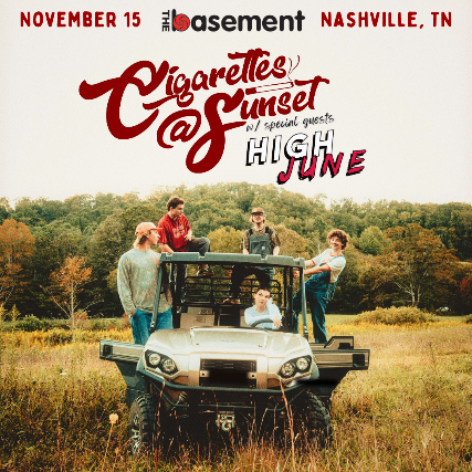 Cigarettes @ Sunset w/ High June at The Basement – Nashville, TN
