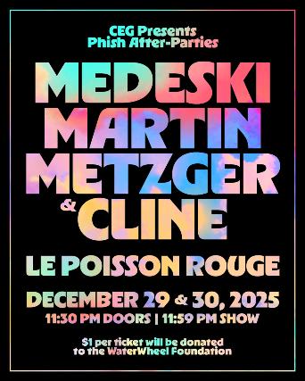 2-Night GA Ticket – A Phish After-Party featuring Medeski, Martin, Metzger & Cline at Le Poisson Rouge – New York, NY