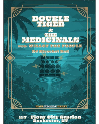 DOUBLE TIGER + THE MEDICINALS w.s.g. WILL OF THE PEOPLE + DJ RICHOCHET RED – Flour City Station at Flour City Station – Rochester, NY