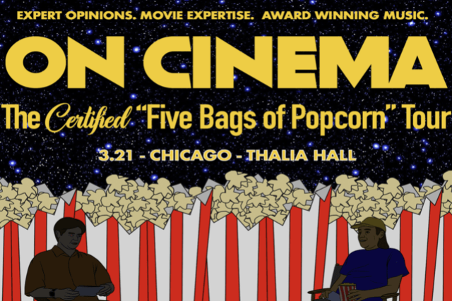 *SOLD OUT* On Cinema – The Certified “Five Bags of Popcorn” Tour at Thalia Hall – Chicago, IL