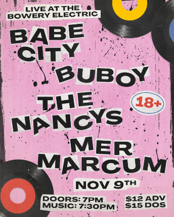 Babe City • Buboy • The Nancys • Mer Marcum at The Bowery Electric – New York, NY