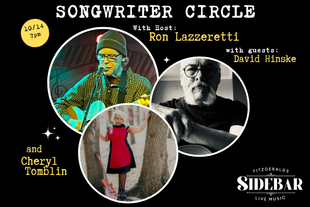 Songwriter Circle IN THE SIDEBAR w/ host Ron Lazzeretti and guests David Hinske and Cheryl Tomblin
