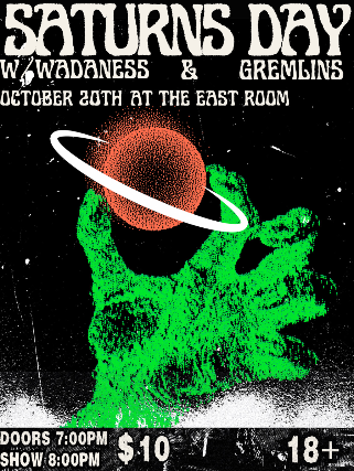 Saturns Day / Gremlins / Wadaness at The East Room – Nashville, TN