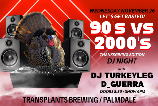 LET’S GET BASTED: 90’S VS 2000’S NIGHT WITH DJ TURKEYLEG & D_GUERRA at Transplants Brewing Company – Palmdale, CA