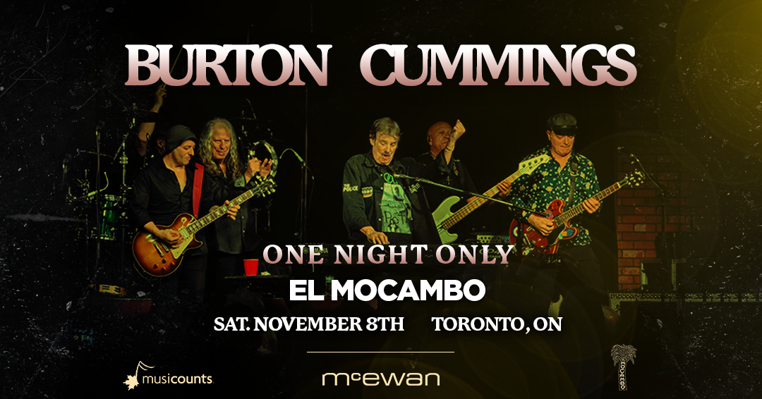 Music That Moves in Support of MusiCounts presents BURTON CUMMINGS