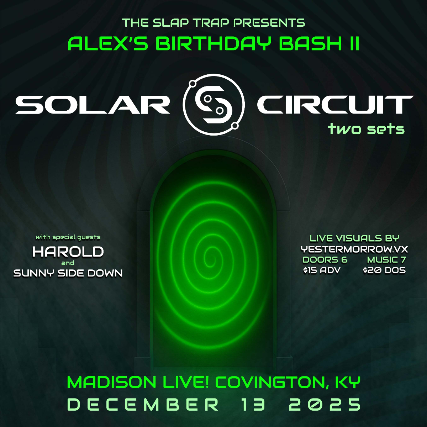 Alex’s Birthday Bash II – with Solar Circuit – with special guests: Harold and Sunny Side Down at Madison Live (734) – Covington, KY