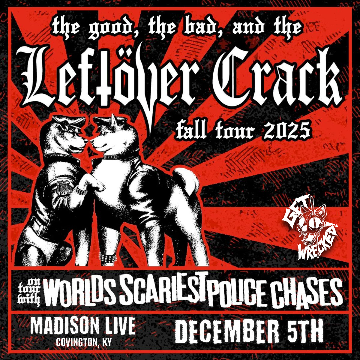 LEFTOVER CRACK Fall Tour 2025 - w/ Worlds Scariest Police Chases