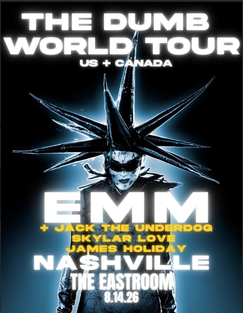 EMM - "THE DUMB TOUR!" with special guests: Jack the Underdog, Skylar Love, & James Holiday
