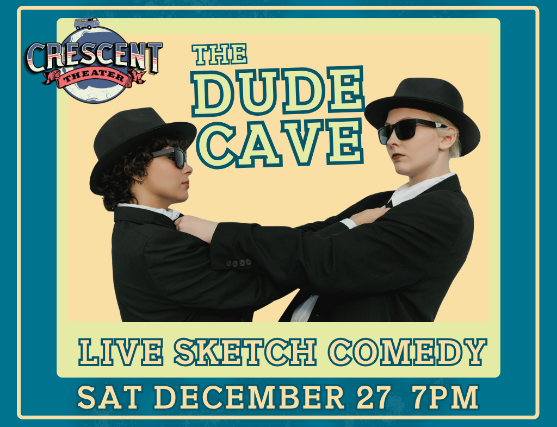 The Dude Cave: Live Sketch Comedy at Crescent Theater – Mobile, AL