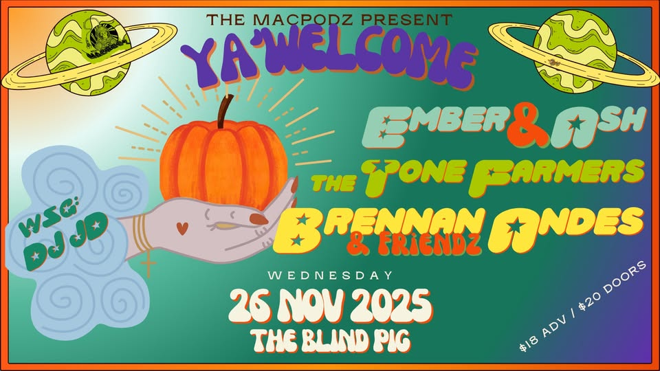 Ember & Ash, Brennan Andes and Friendz, The Tone Farmers, DJ Yo Yo Mango, DJ Cataclysmic