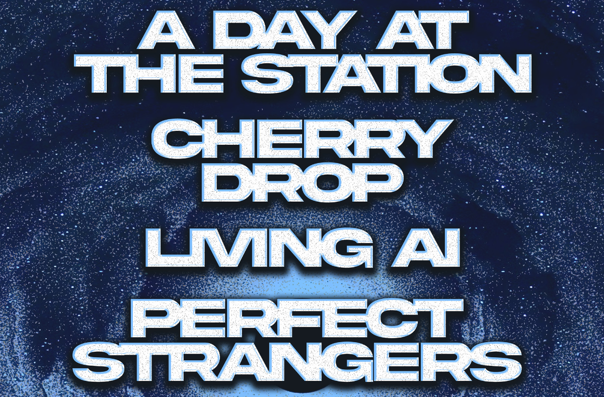 A Day At The Station, Cherry Drop, Living AI, Perfect Strangers