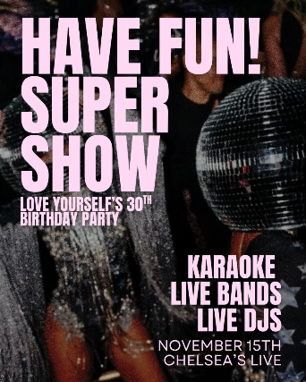 Have Fun! Super Show :: LOVEYOURSELF'S 30th Birthday