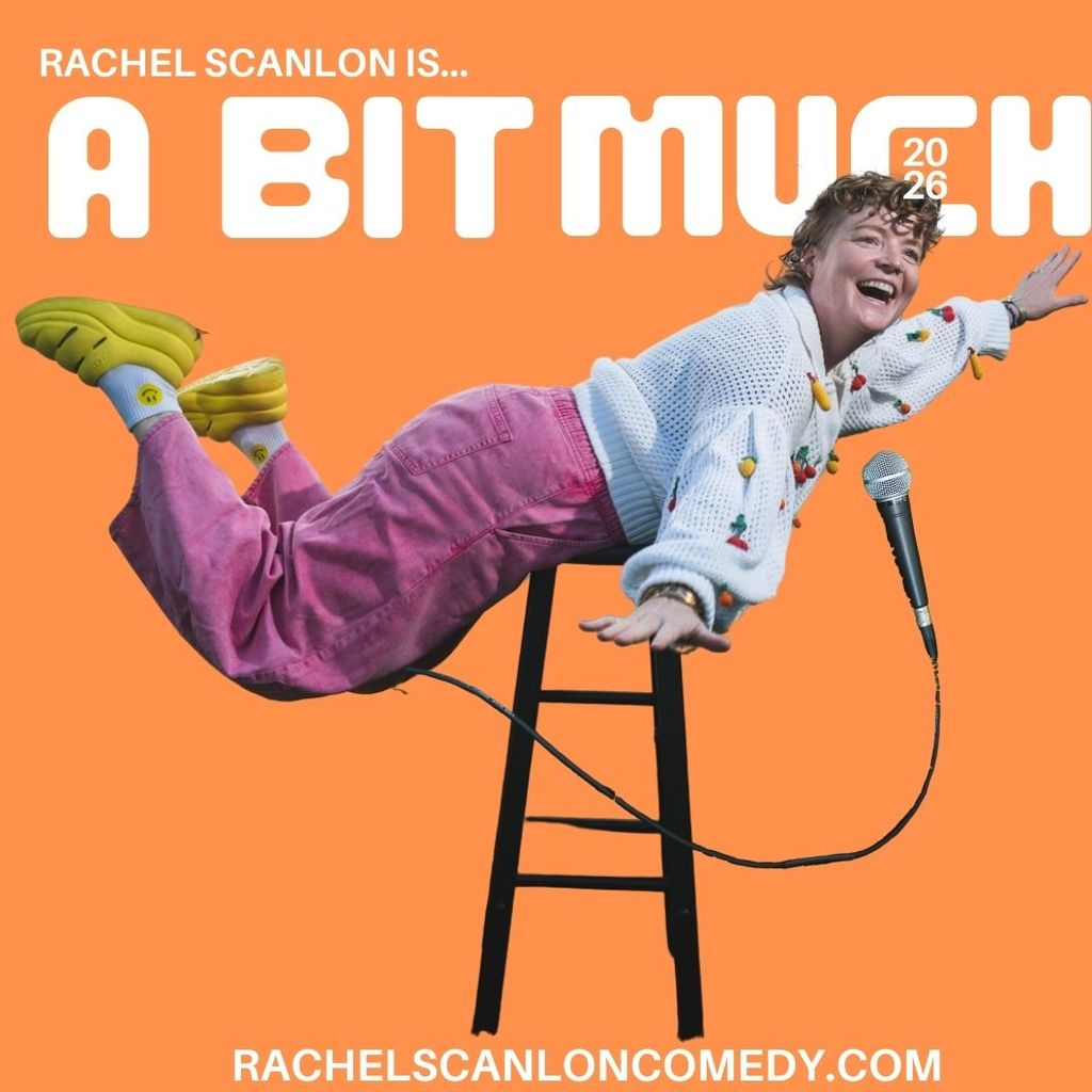 RACHEL SCANLON: A BIT MUCH TOUR
