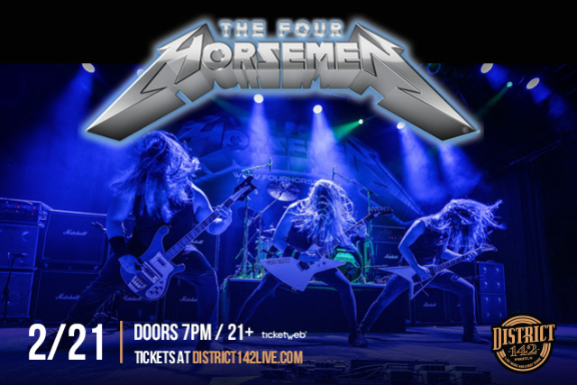 THE FOUR HORSEMEN – THE ULTIMATE TRIBUTE TO METALLICA at District 142 – Wyandotte, MI