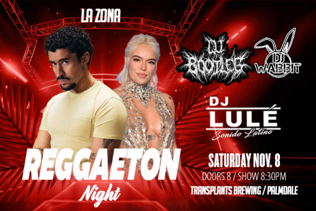 LA ZONA: REGGAETON NIGHT WITH DJ BOOTLEG, DJ WABBIT, DJ LULÉ