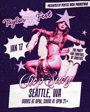 TAYLOR FEST at Chop Suey – Seattle, WA