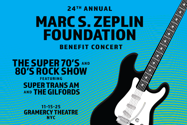 24th ANNUAL MARC S. ZEPLIN FOUNDATION Super 70's & 80’S Rock Show