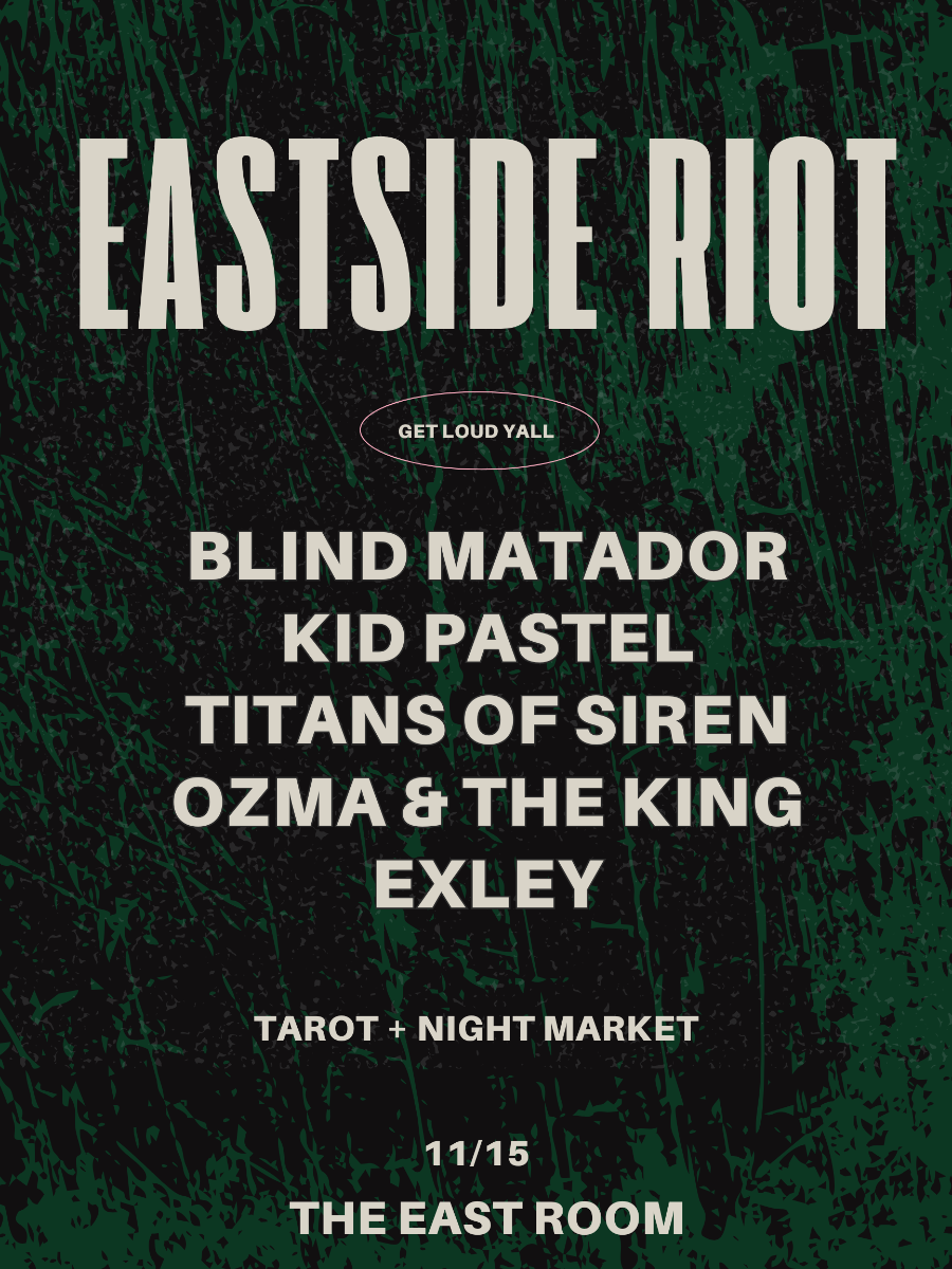 Eastside Riot feat: Blind Matador / Kid Pastel / Titans Of Siren / Ozma & The King / Exley
