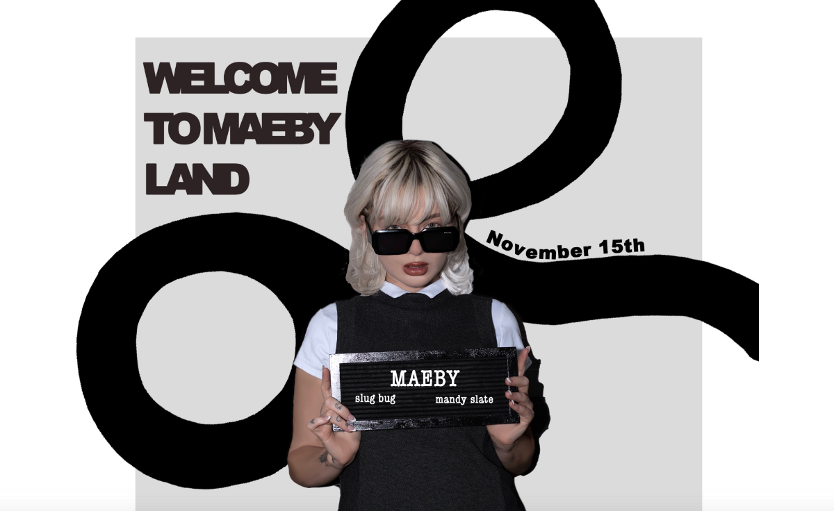 MAEBY: WELCOME TO MAEBYLAND WITH SLUG BUG AND MANDY SLATE