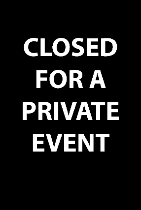 CLOSED FOR A PRIVATE EVENT