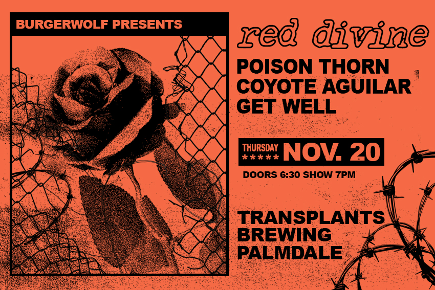 RED DIVINE / POISON THORN / COYOTE AGUILAR / GET WELL