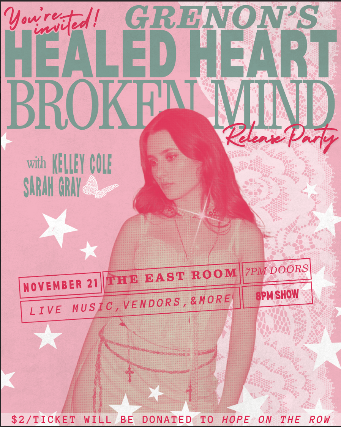 Grenon "Healed Heart Broken Mind" EP Release Party w/ Kelley Cole & Sarah Gray