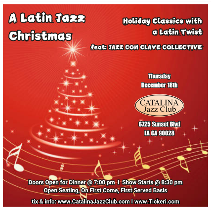 A LATIN JAZZ CHRISTMAS Holiday Classics with a Latin twist. feat: Jazz Con Clave Collective ! at Catalina Bar & Grill – Hollywood, CA
