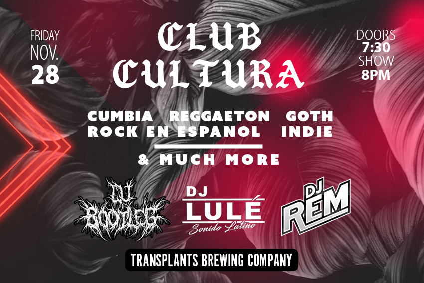 CLUB CULTURA DJ NIGHT - CUMBIA, REGGAETON, ROCK EN ESPANOL, NEW WAVE, INDIE & MORE