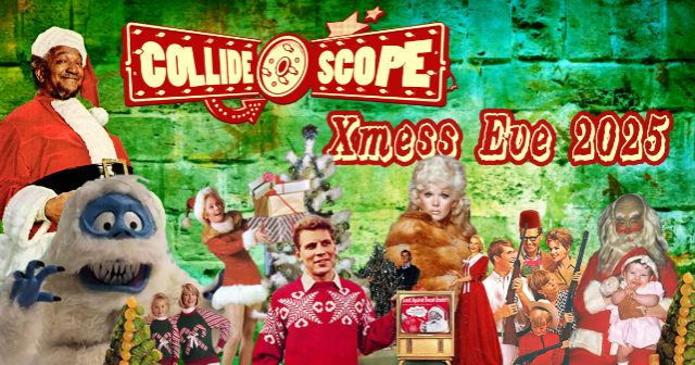 Xmess Eve with Collide-O-Scope – Hosted by Shane Wahlund and Michael Anderson at Here – After – Seattle, WA